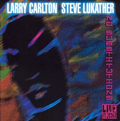 [중고CD] Larry Carlton, Steve Lukather / No Substitutions : Live In Osaka (수입)
